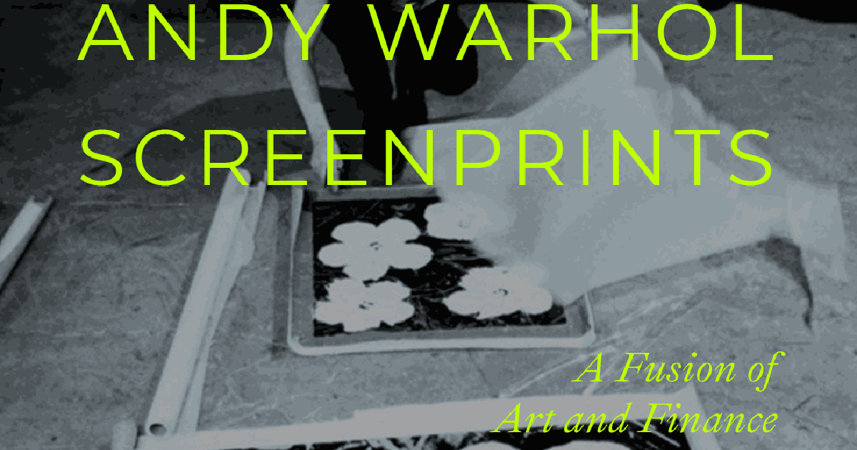 Investing in Andy Warhol Screenprints: A Fusion of Art and Finance ...